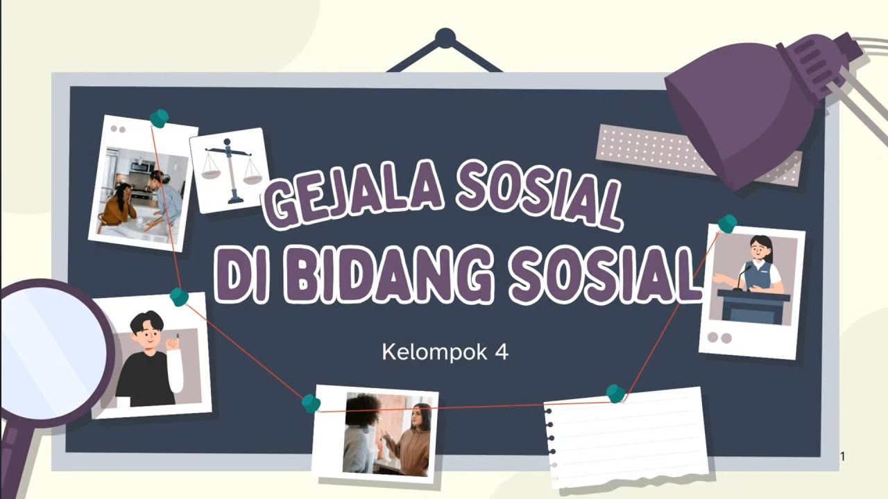 GEJALA SOSIAL DI BIDANG SOSIAL (KELOMPOK 4- XD)