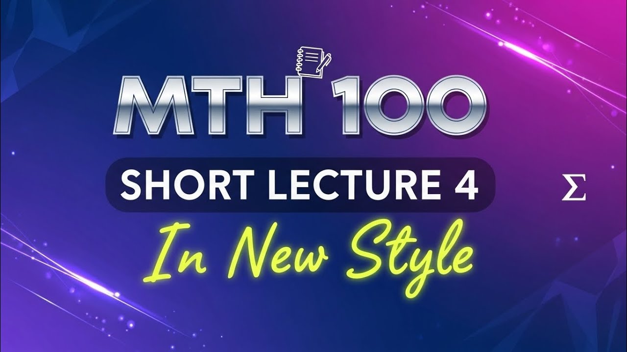 Mth100 Short Lecture 4 |General Mathematics|