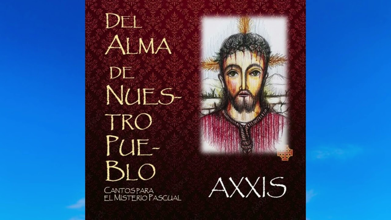 Jesús nuestra Pascua - Grupo AXXIS