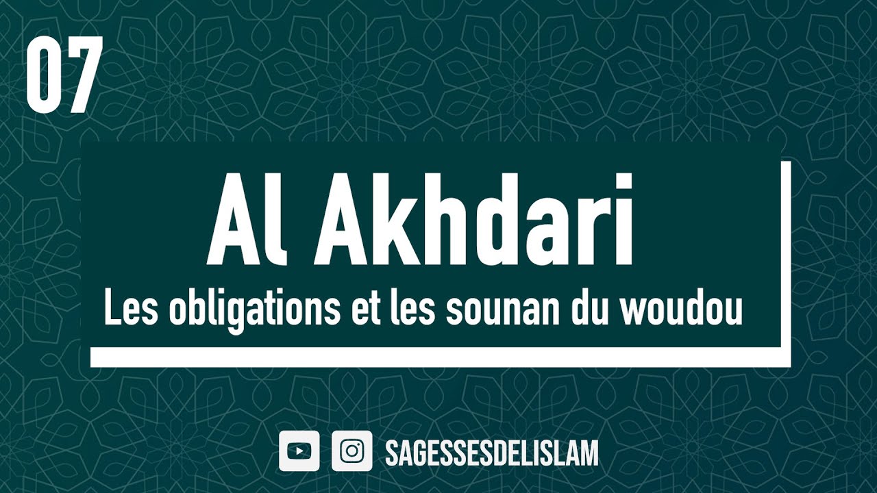 07/ Al Akhdari - Les obligations et les sounan du woudou