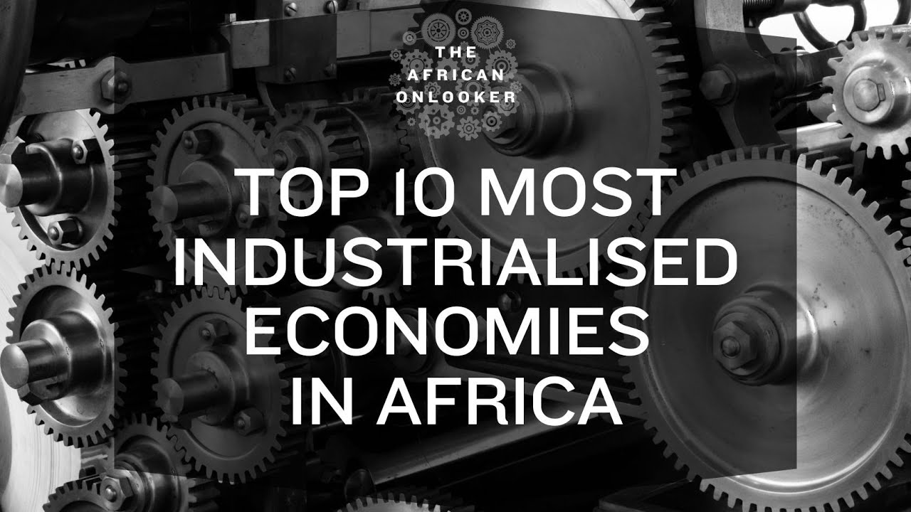 Top 10 most industrialised economies in Africa