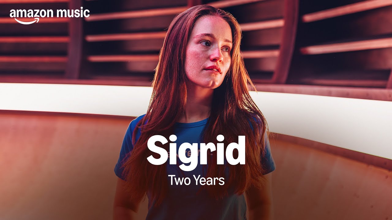 Amazon Music presents: Sigrid - Two Years