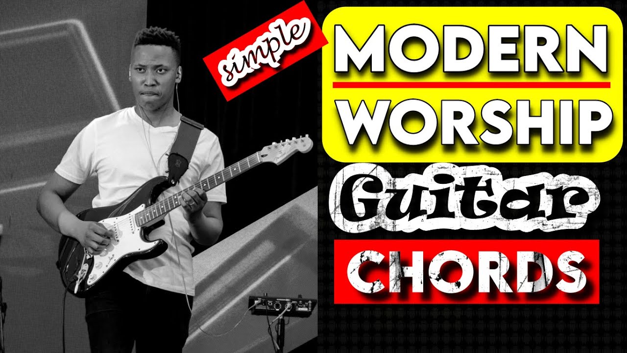 WORSHIP GUITAR CHORDS | HOW TO MAKE BASIC CHORDS SOUND MODERN