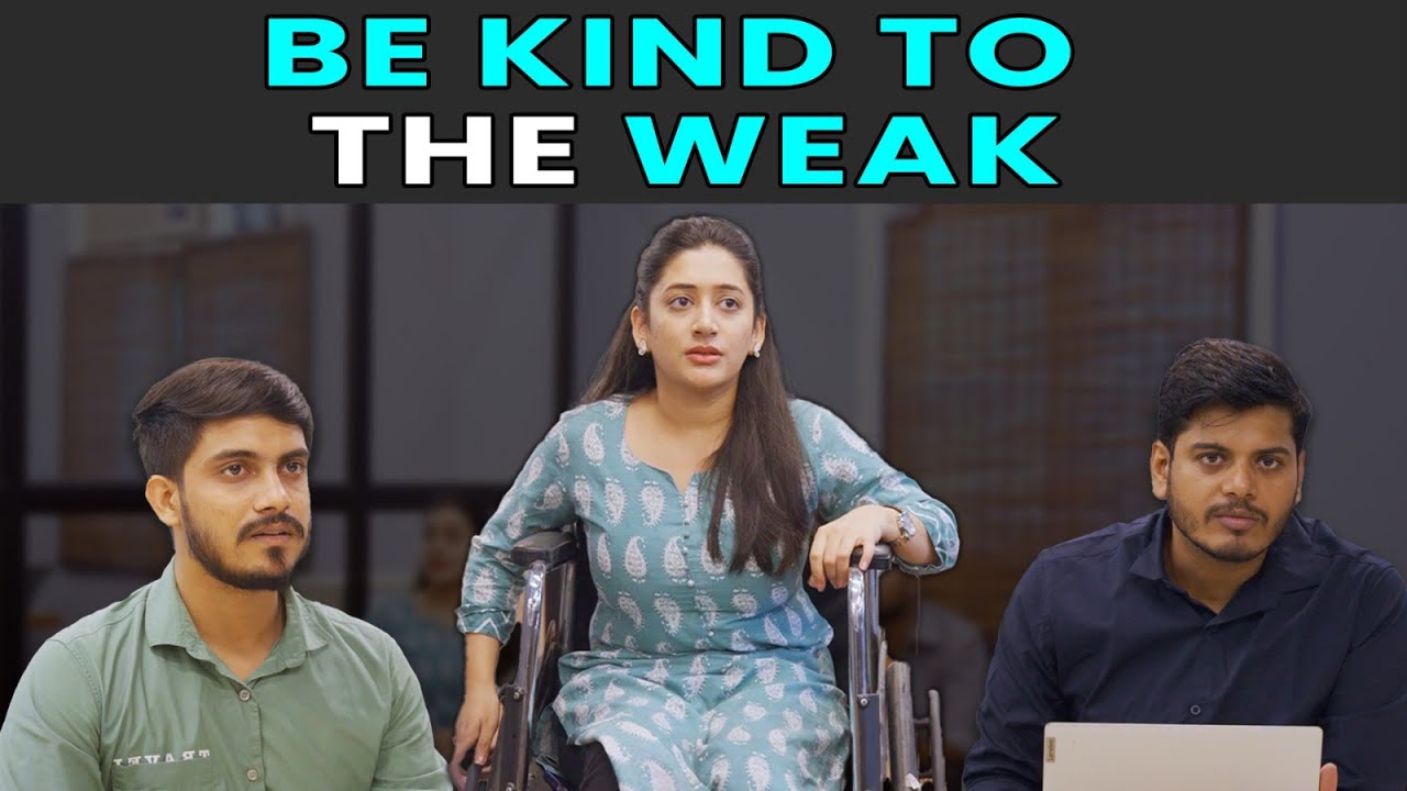 Be Kind To The Weak | Rohit R Gaba