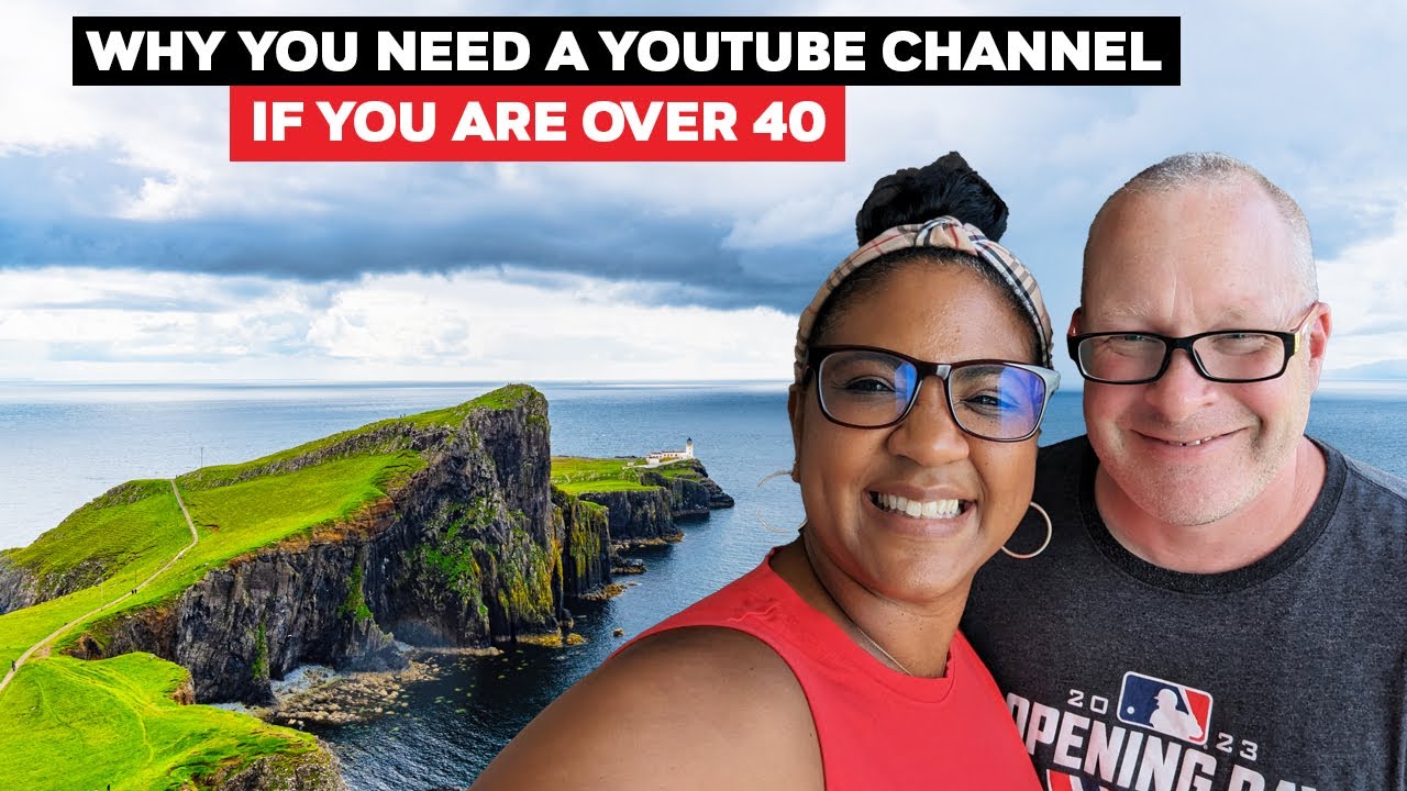 Why You Need A Youtube Channel If You're Over 40
