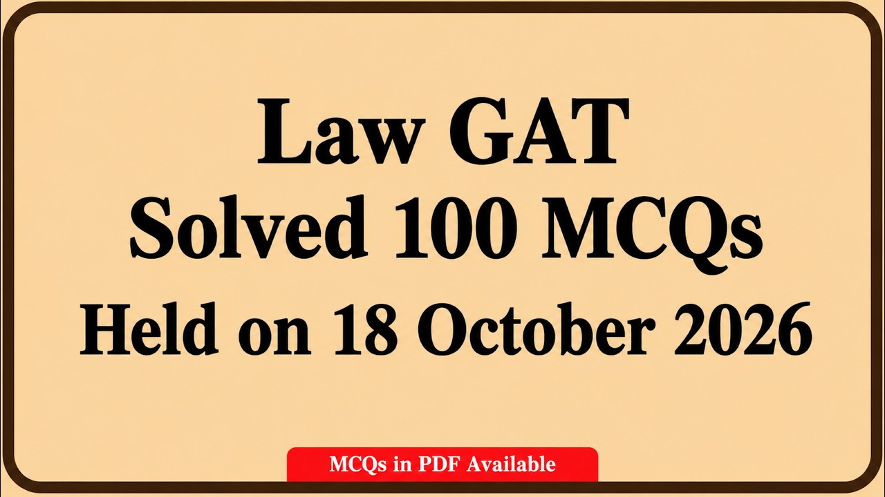 Law GAT 18 October 2026 | 100 Solved MCQs | Complete Solved Paper & Answer Key