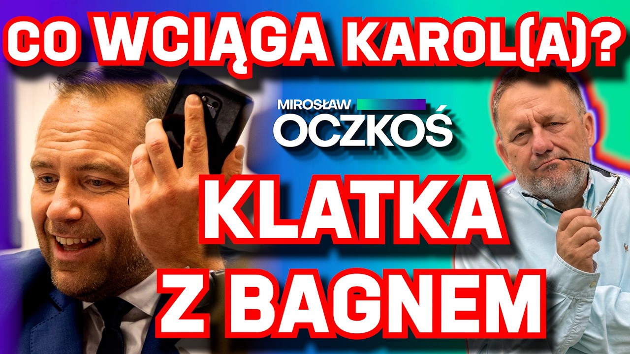CO WCIĄGA KAROL(A)? Klatka z bagnem | Mirosław Oczkoś, 06.05.2026