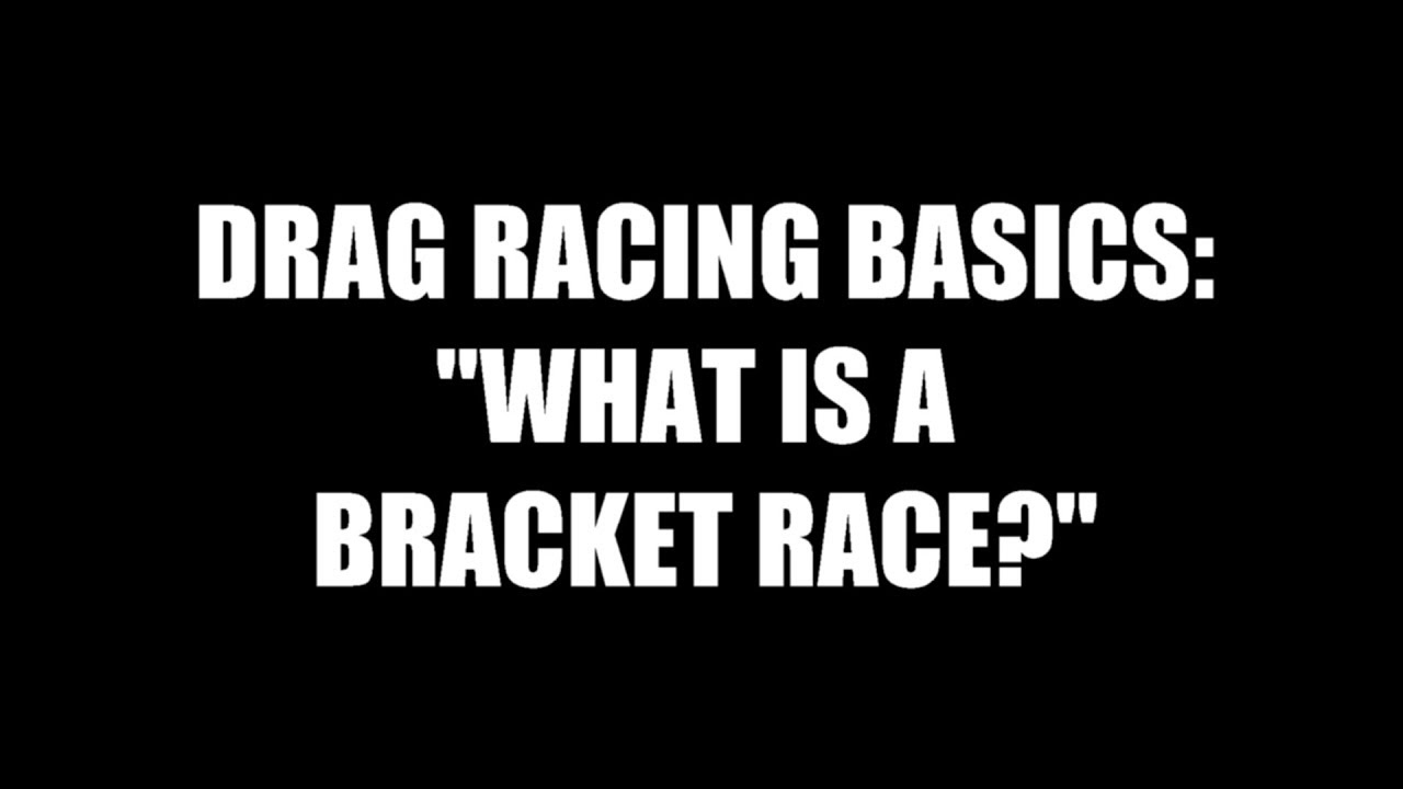 Drag racing basic: What is a bracket race?