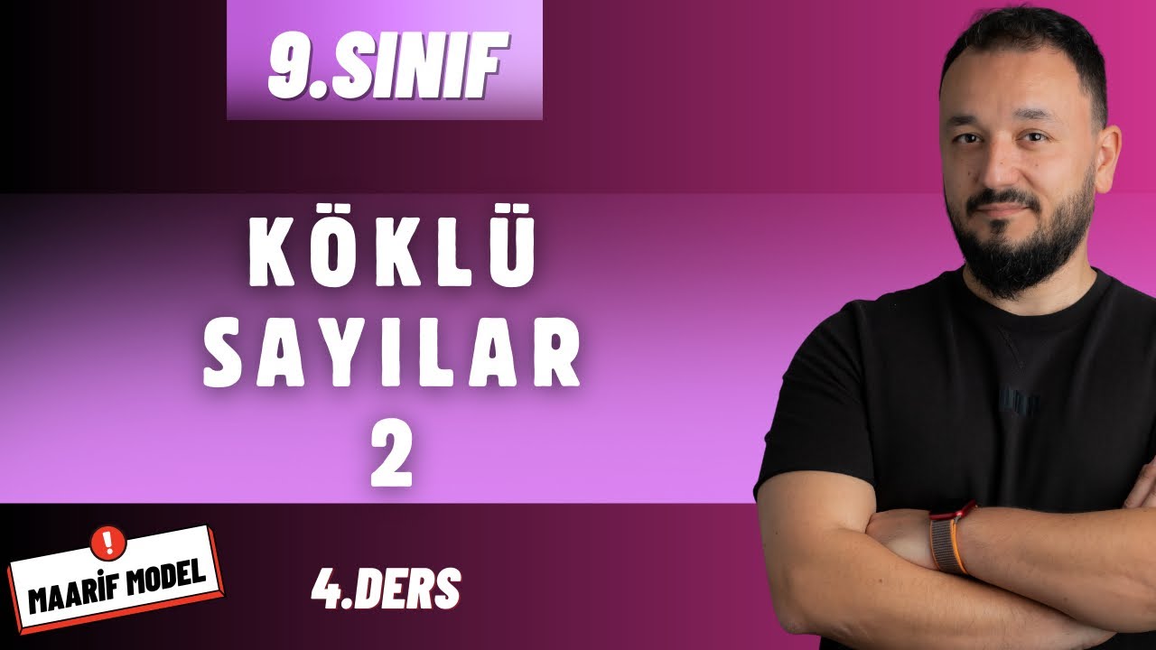 9.Sınıf Matematik | Köklü Sayılar 2 | Maarif Model | 4.Ders