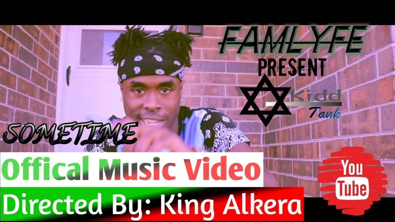 KIDD TANK  Sometimes Offical Music Video : Directed By King Alkera)