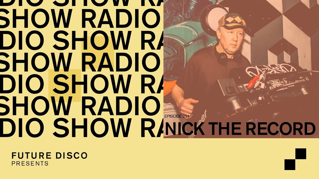 Future Disco Radio - 231- Nick The Record Guest Mix