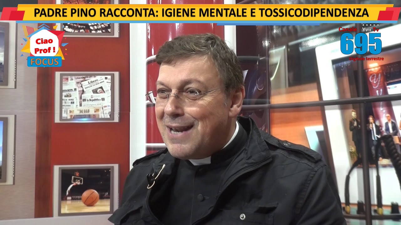 IGIENE MENTALE E TOSSICODIPENDENZA - Padre Pino Racconta. -Focus Ciao Prof! -  Yvii Tv