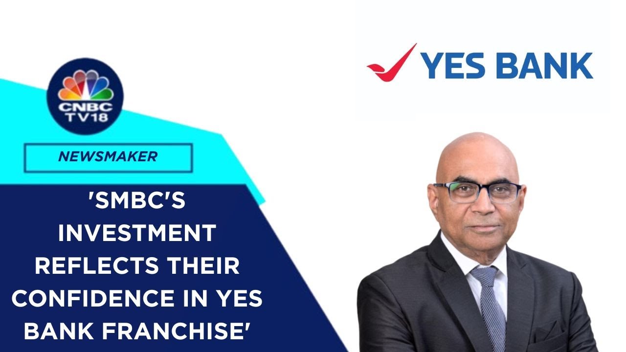 SMBC To Buy 20% Stake In Yes Bank: Opportunity For A Re-Rating Of The Bank, Says Yes Bank MD & CEO