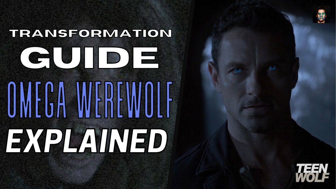 Omega Werewolf Explained | TEEN WOLF Transformation Guide