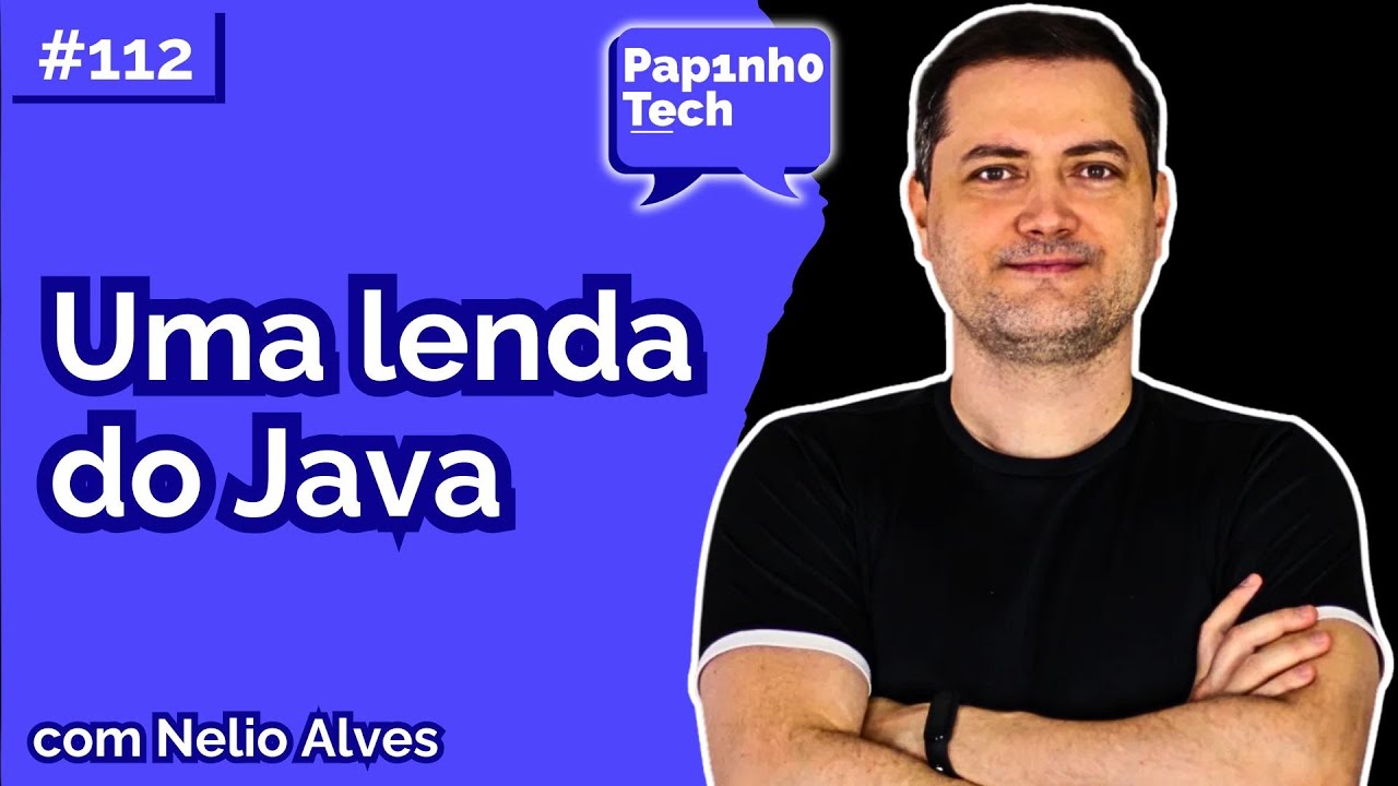NELIO ALVES: UMA LENDA DO JAVA - Papinho Tech #112