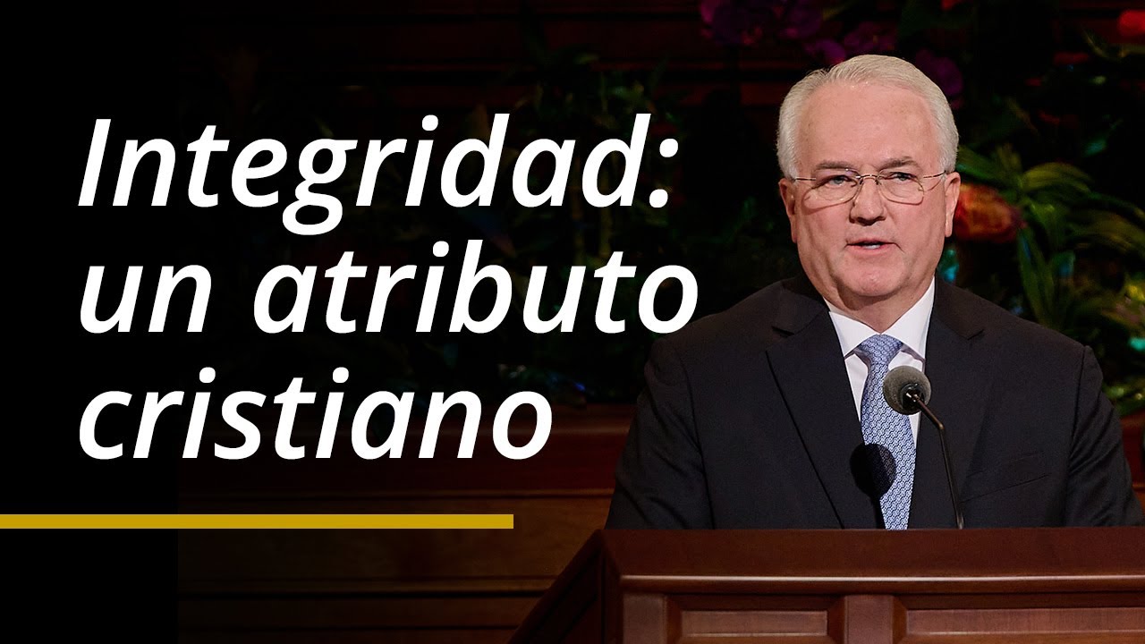 Integridad: un atributo cristiano | Jack N. Gerard | Abril 2024 Conferencia General