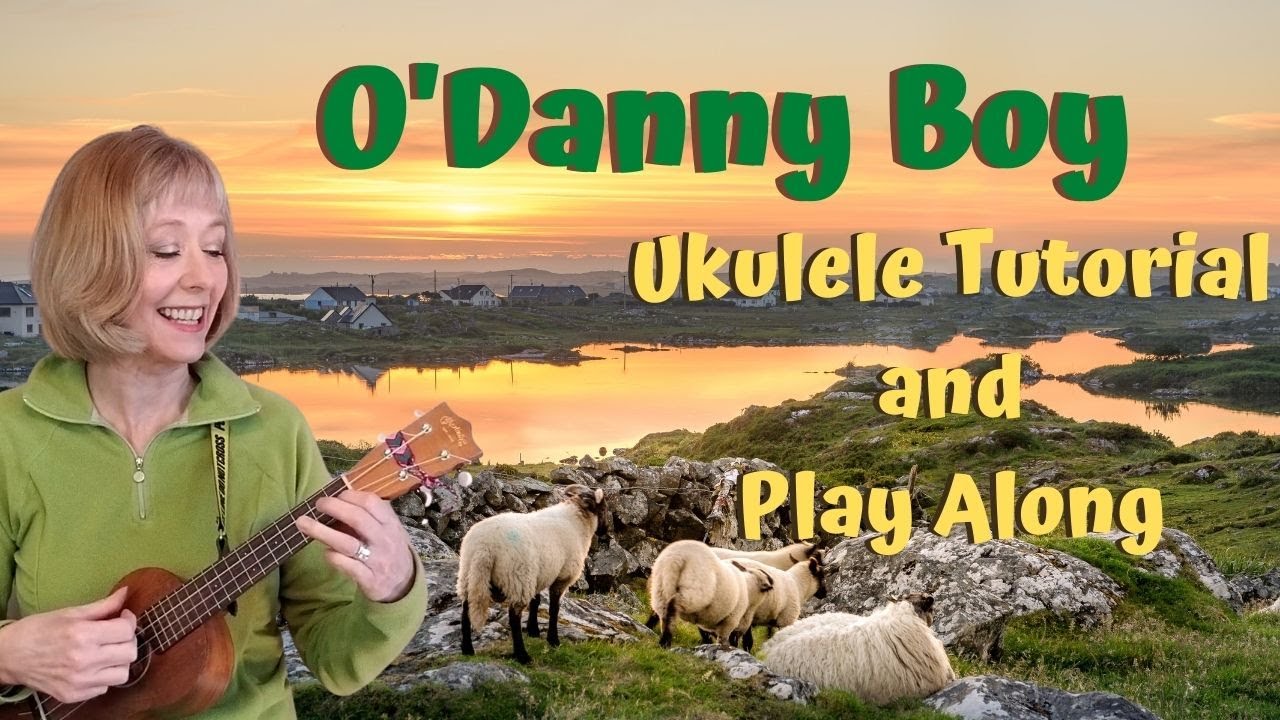 O Danny Boy   Easy Ukulele Tutorial and Play Along with Singing Tips
