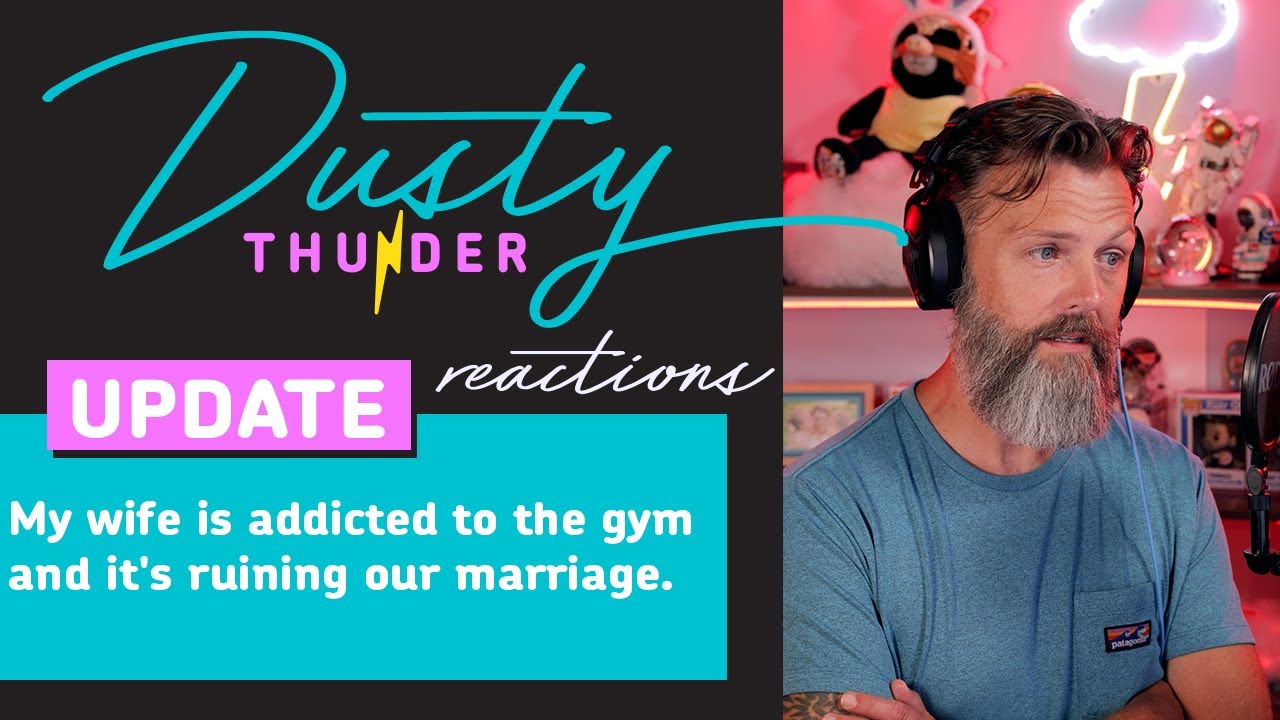 UPDATE: My wife is addicted to the gym and it's ruining our marriage - Dusty Thunder Reacts!