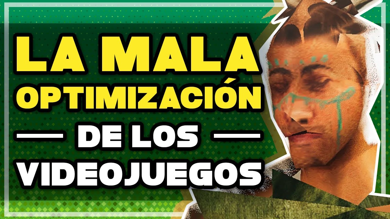 La (mala) optimizaci&oacute;n de los videojuegos
