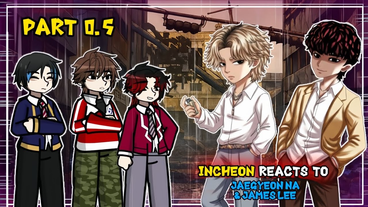Past Incheon react to future (Jaegyeon Na & James Lee) //Part 0.5/Pls read the description//Lookism/
