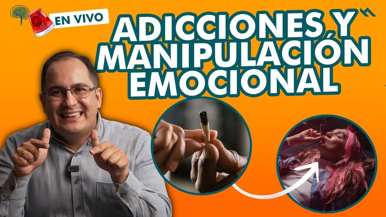 ADICCIONES Y MANIPULACIÓN EMOCIONAL - Juan Camilo Psicologo