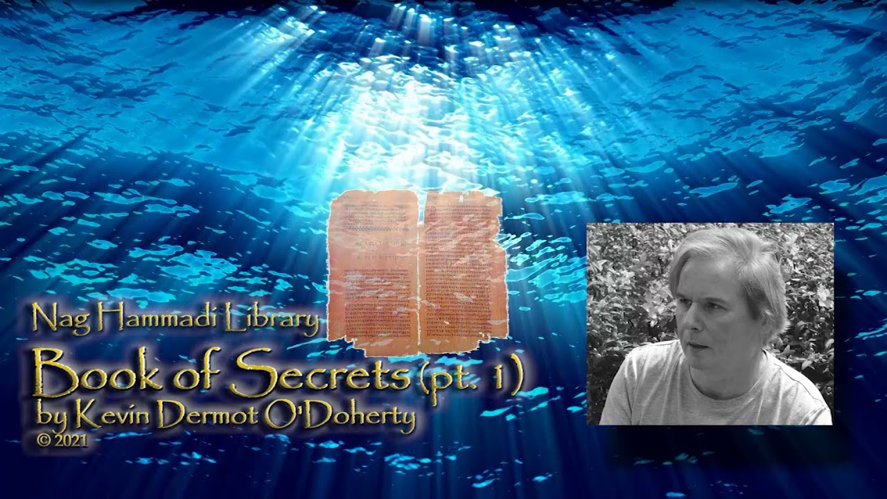Nag Hammadi Library: Book of Secrets, pt. 1 by Kevin Dermot O'Doherty