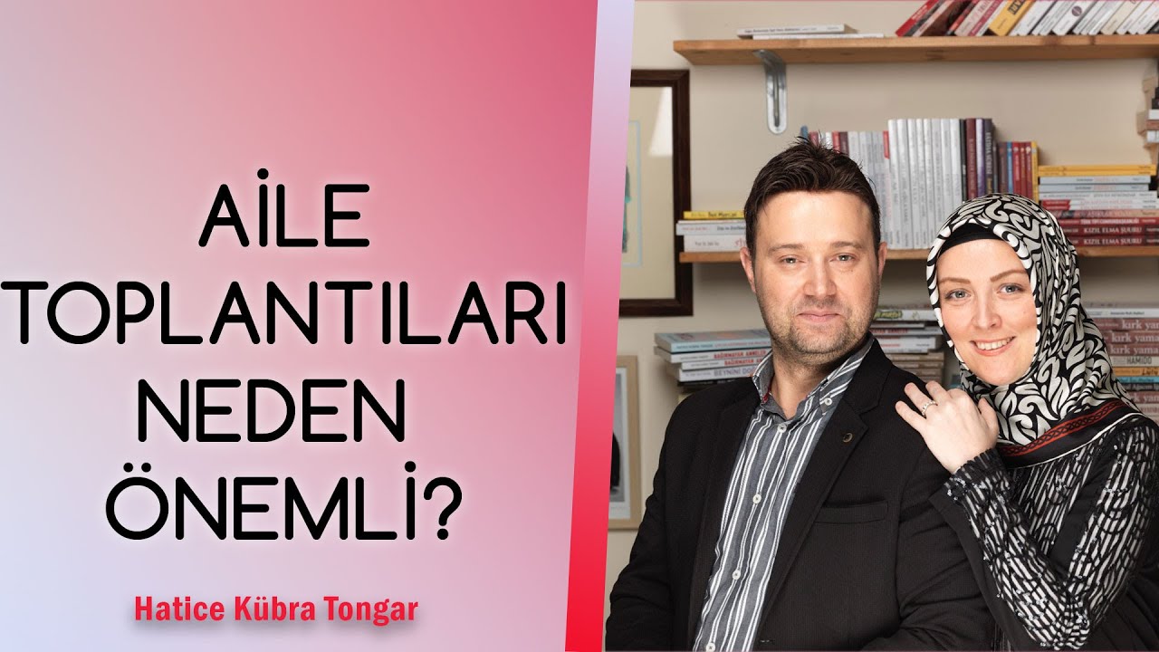 AİLE TOPLANTILARI NEDEN ÖNEMLİ? | Hatice Kübra Tongar