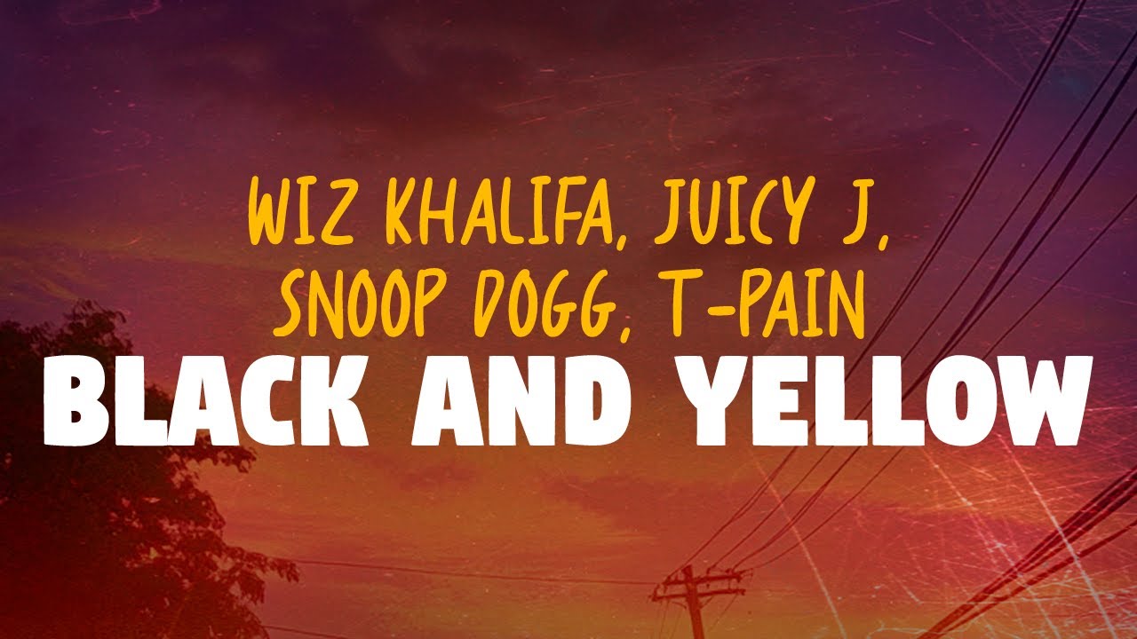 Wiz Khalifa - Black and Yellow (feat. Juicy J, Snoop Dogg & T-Pain) (Lyrics)
