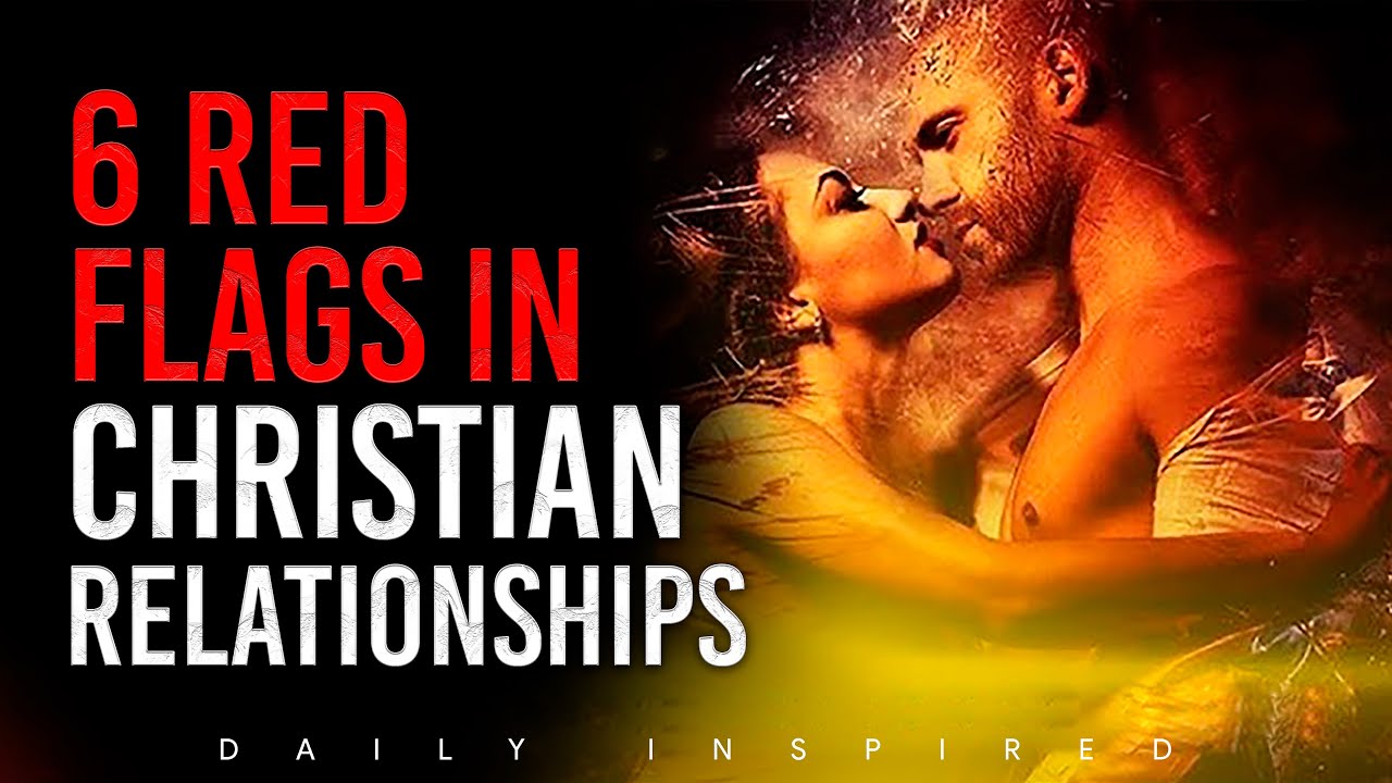 Recognizing 6 Crucial Red Flags🚩 in Christian Relationships - A Complete Guide to Good Love Choices