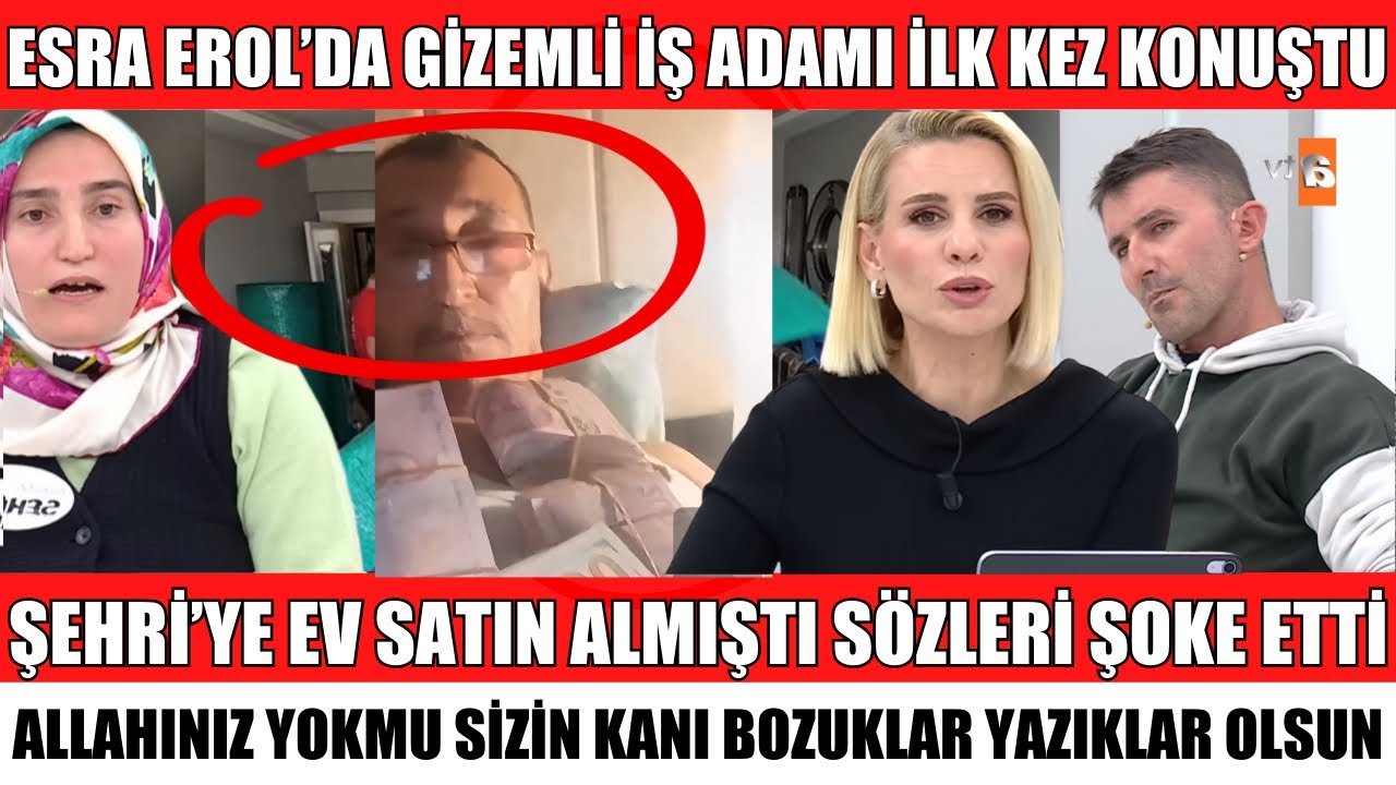 ESRA EROL’DA ŞEHRİ’YE EV HEDİYE EDEN GİZEMLİ İŞ ADAMI İLK KEZ KONUŞTU ŞOK SÖZLER FATİH İTİRAFI