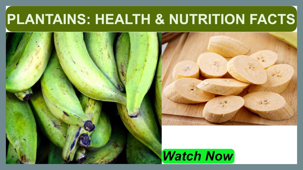 Plantains: Nutrition facts and Health benefits!