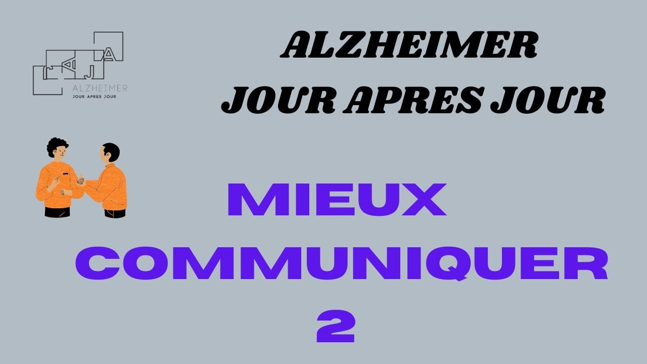 ALZHEIMER :  MIEUX COMMUNIQUER (2)