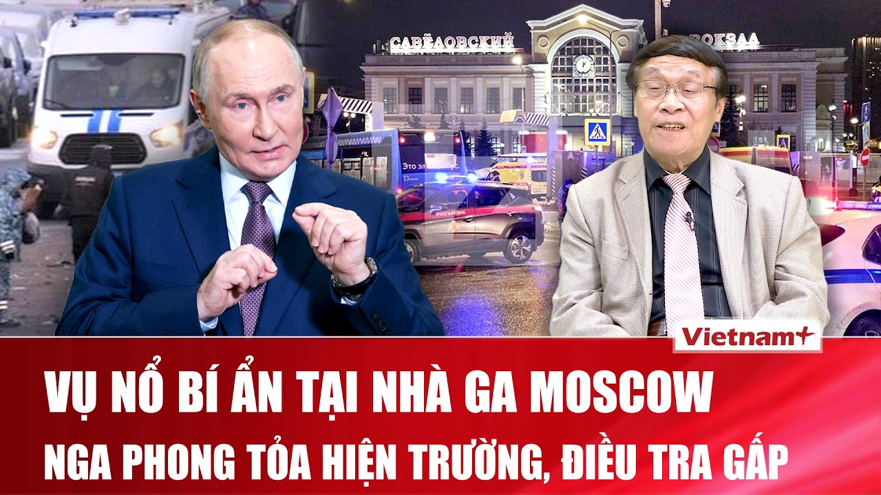 ĐIỂM NÓNG QUỐC TẾ: Kinh hoàng giữa trung tâm Moscow: Bom nổ trước nhà ga, 2 người chết tại chỗ