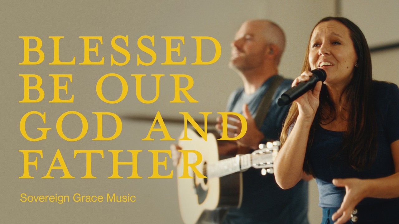 Blessed Be Our God and Father &bull; Official Video
