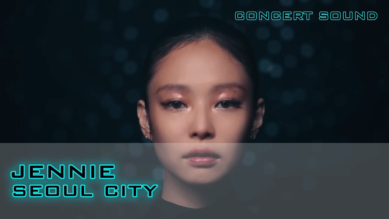 🔈JENNIE -  Seoul City🎧 #CONCERT_SOUND