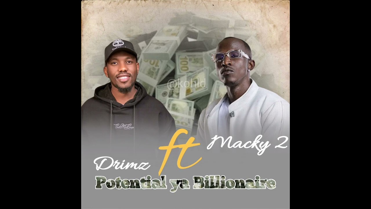 Drimz ft macky 2 - Potential ya Billionaire 