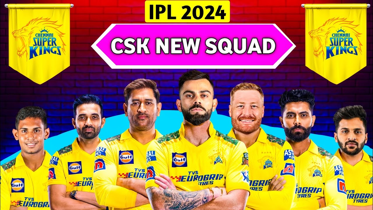IPL 2024 | Chennai Super Kings Team Final Squad | CSK Full Squad 2024