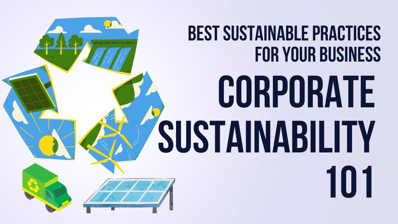 Sustainable Business Practices and Importance of Corporate Sustainability