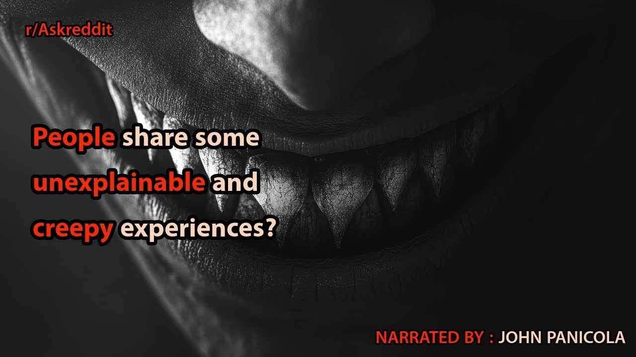 People share some unexplainable and creepy experiences?
