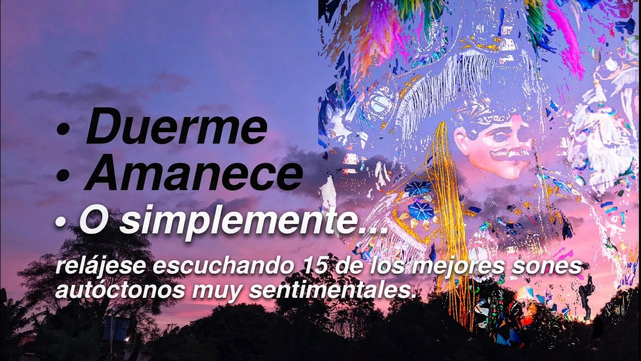 Duerme - Amanece Escuchando 15 SONES AUTÓCTONOS Muy SENTIMENTALES + Chichicastenango 1946 - BaileDT