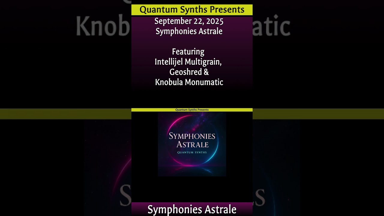 Symphonies Astrale - Studio Version Featuring Intellijel Multigrain, Knobula Monumatic & GeoShred