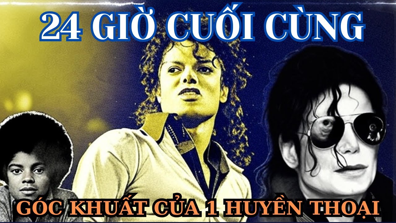 24 Giờ Cuối Cùng Của Michael Jackson: Vì Sao Cái Chết Không Thể Tránh Khỏi? Cuộc Đời Gây Tranh Cãi
