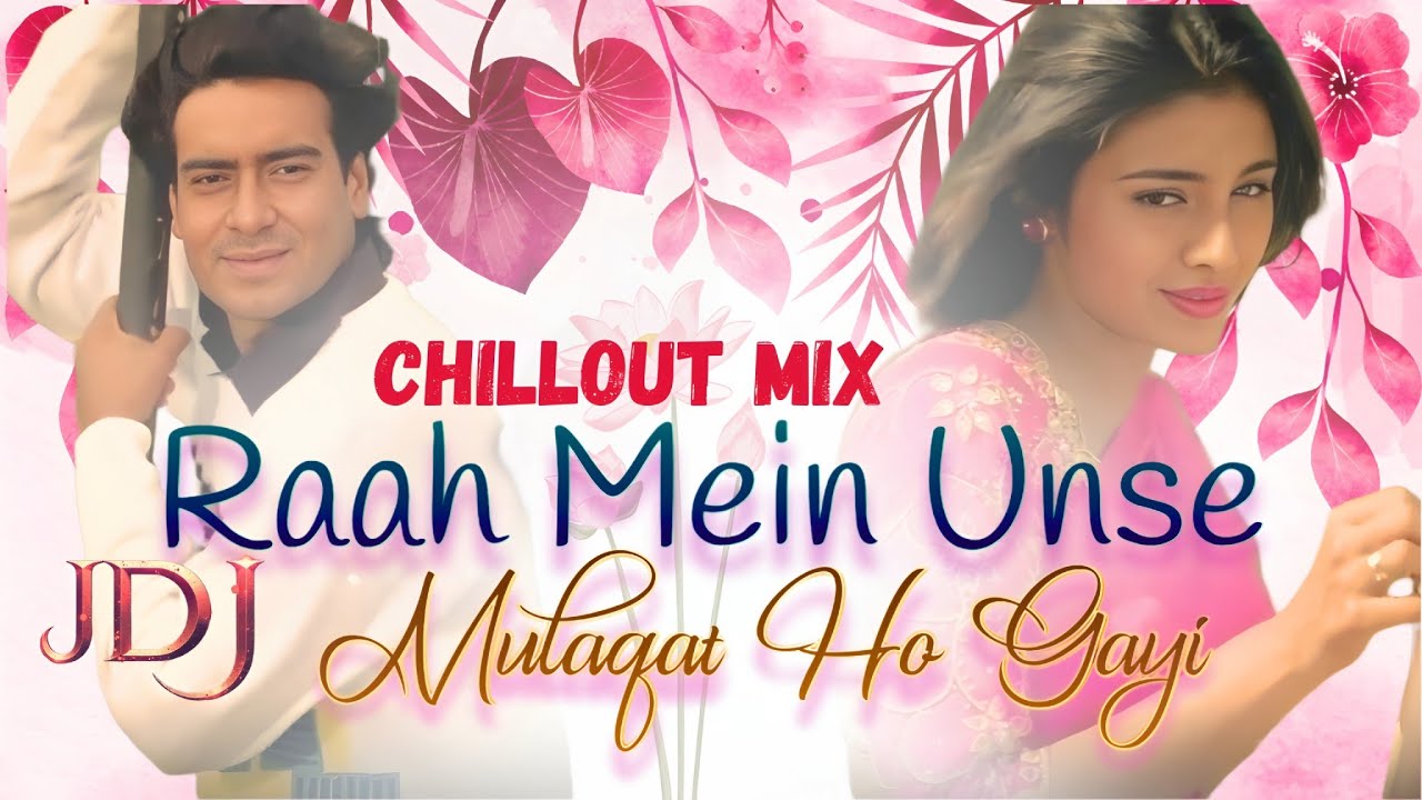 Raah Mein Unse Mulaqat Ho Gayi || chillout Mix || DJ JIT REMIXER || DJR 