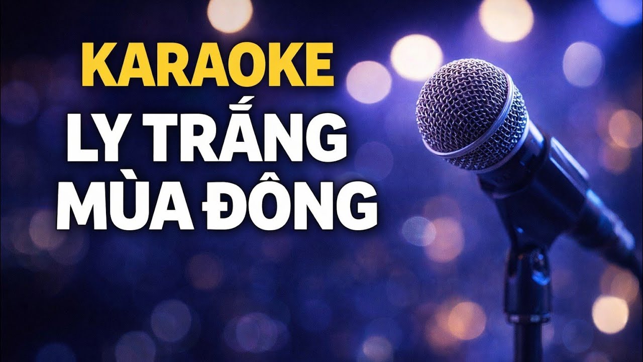 LY TRẮNG MÙA ĐÔNG KARAOKE - NHẠC VIỆT CÓ LỜI