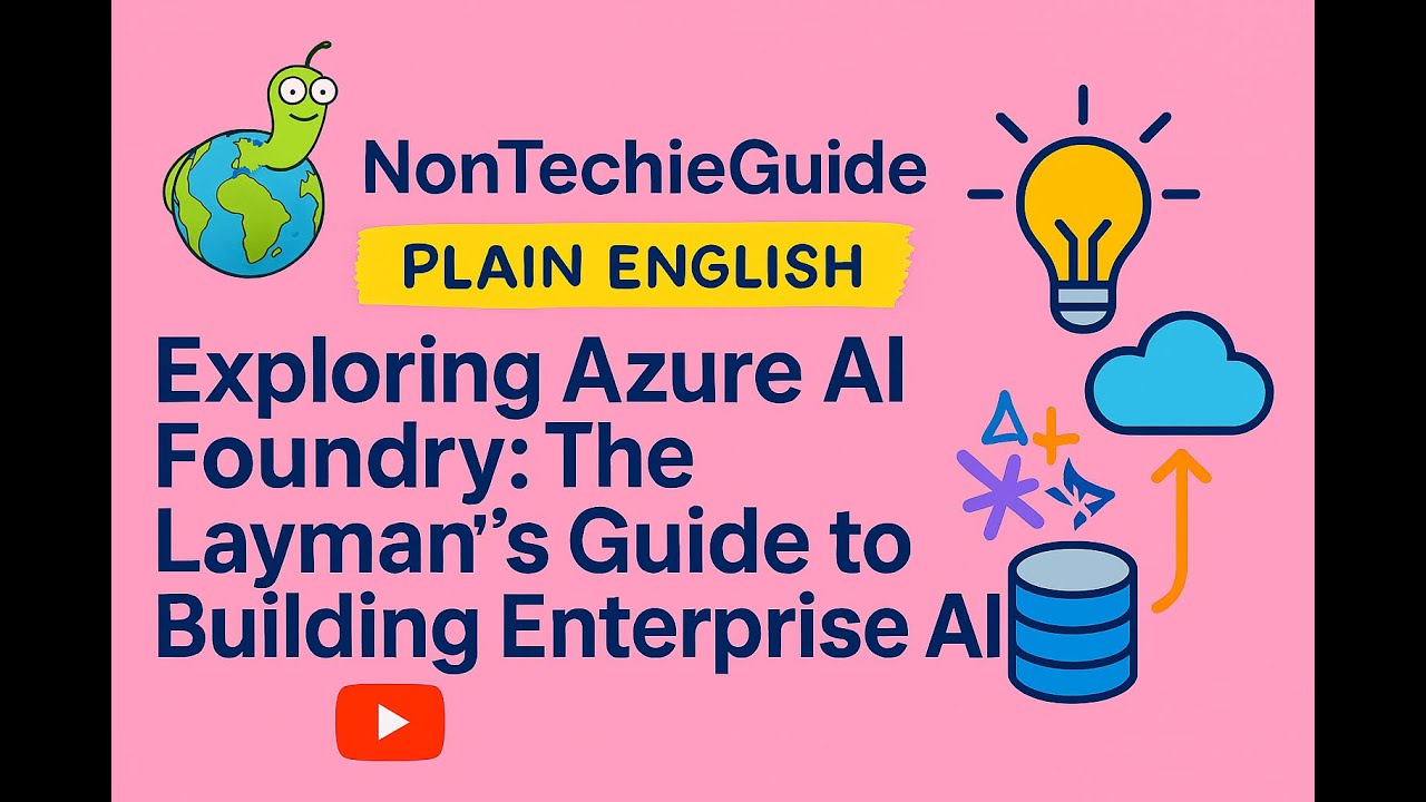 Exploring Azure AI Foundry: The Layman’s Guide to Building Enterprise AI