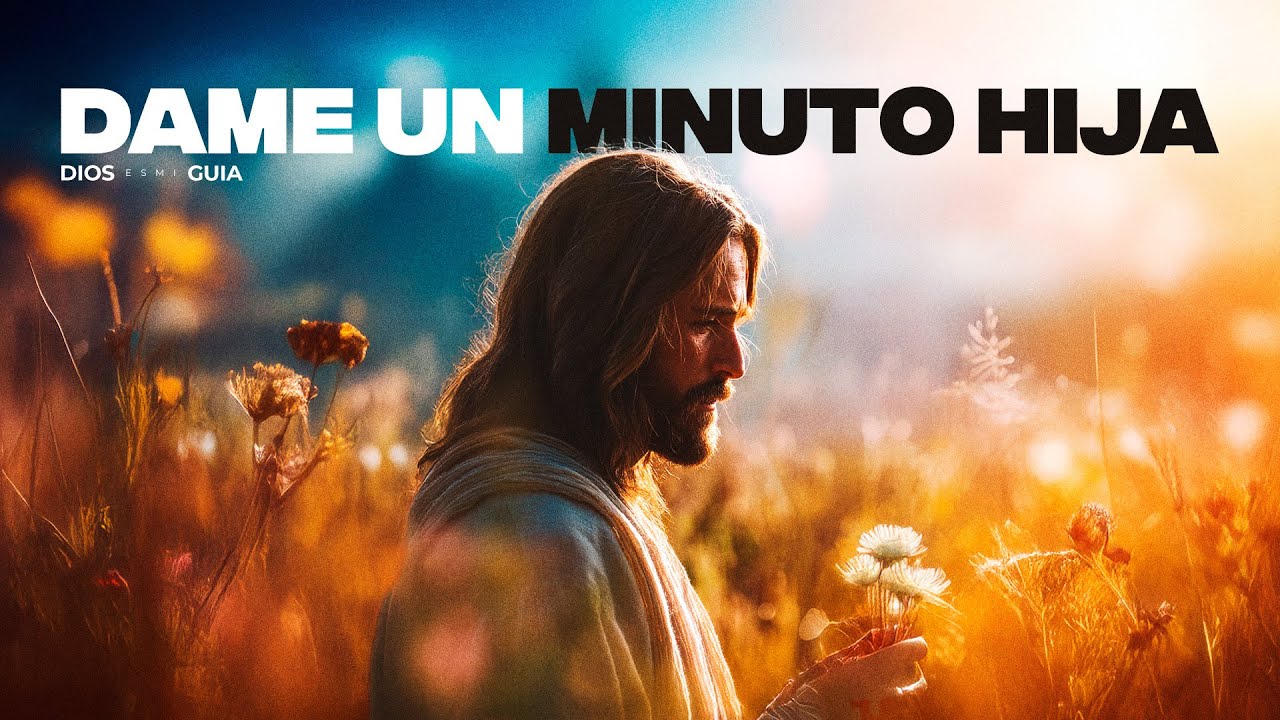 Dios te dice hoy: Dame un minuto y deja que yo me encargue de todo | Dios es mi Guía