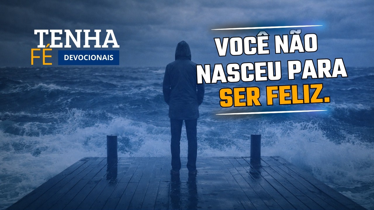 VOCÊ NÃO NASCEU PARA SER FELIZ l TENHA FÉ