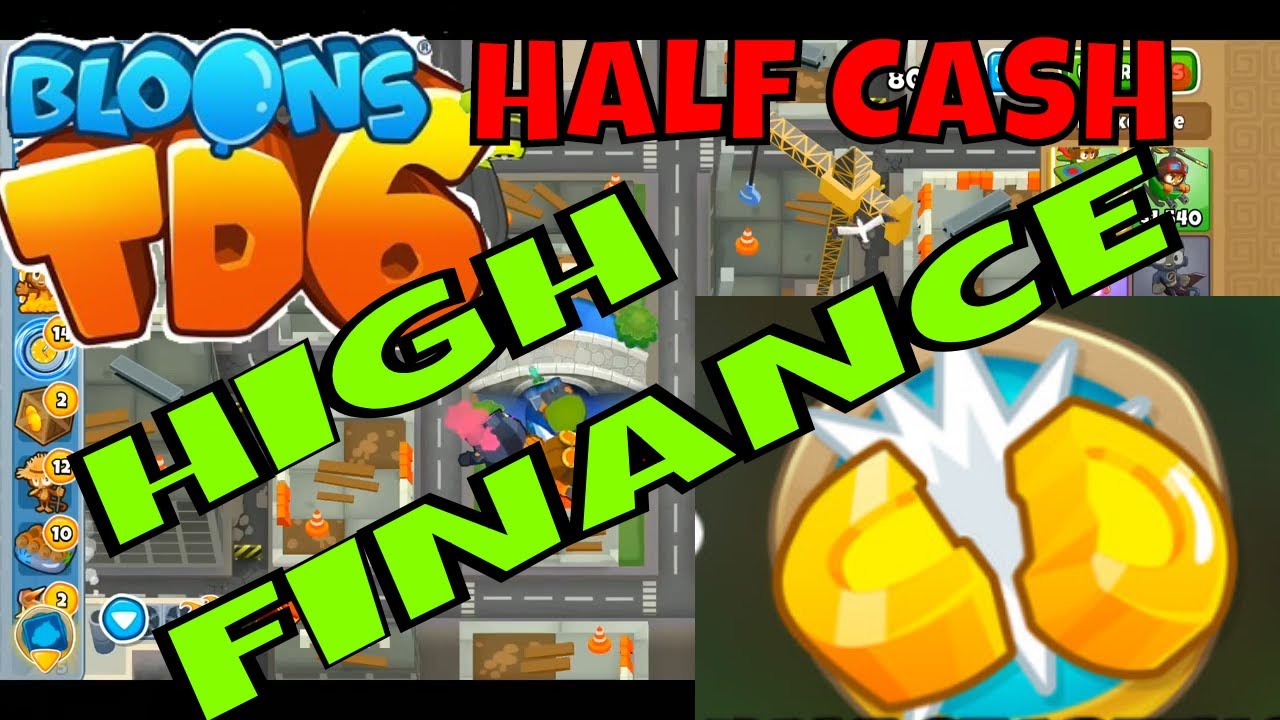 BLOONS TD 6 HIGH FINANCE MAP ON HARD HALF CASH MODE