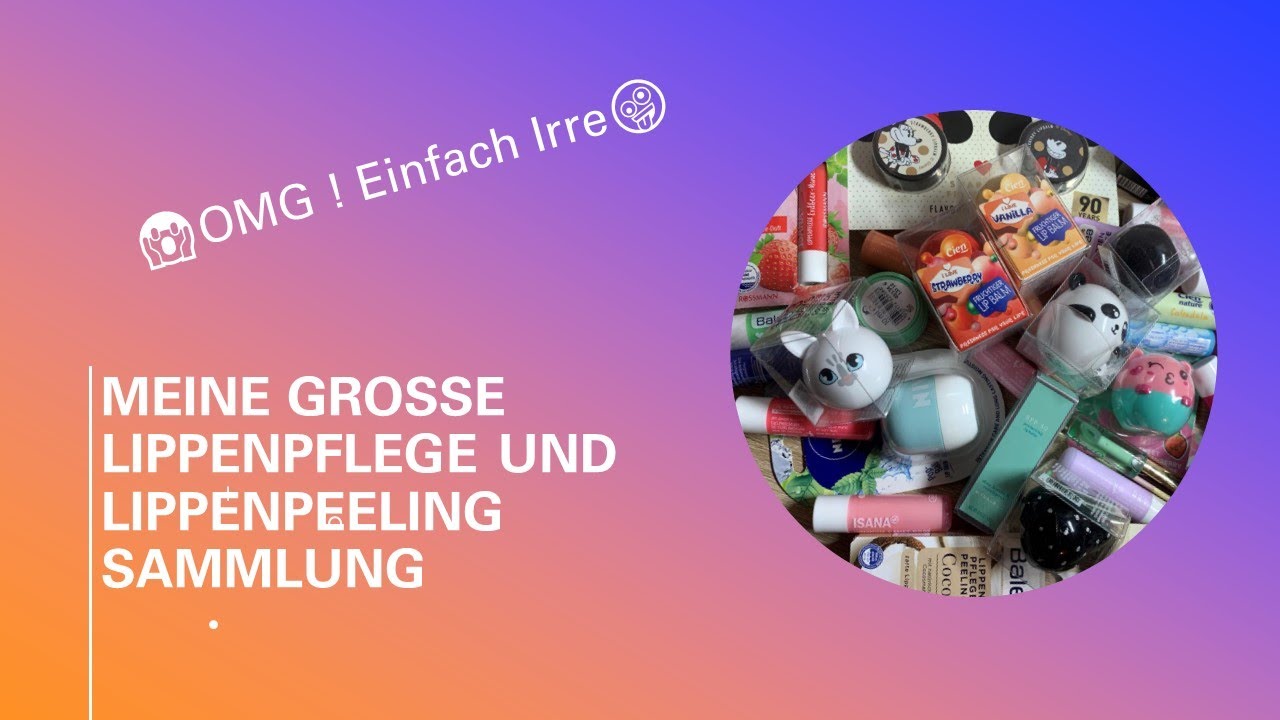 😱 OMG ! Einfach Irre 🤪 . Meine grosse Lippenpflege und Lippenpeeling Sammlung 😍
