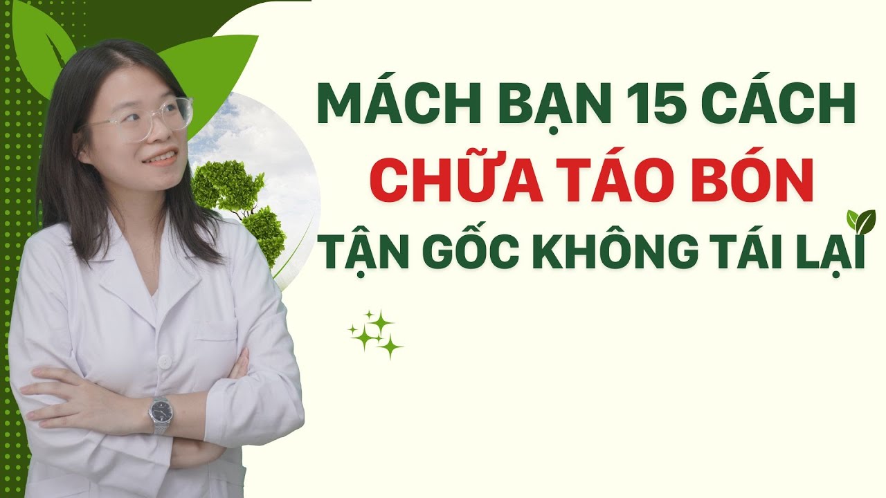 15 cách trị táo bón tại nhà cực đơn giản | Tuấn Thầy Thuốc